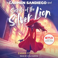 Secrets of the Silver Lion: A Carmen Sandiego Novel - Emma Otheguy