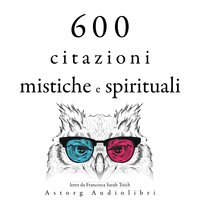 600 citazioni mistiche e spirituali - Dalai Lama, Bouddha, Mahatma Gandhi, Moeder Teresa, Confucius, Martin Luther King