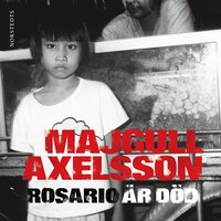 Rosario är död - Majgull Axelsson