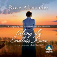 Along the Endless River - Rose Alexander