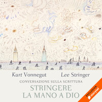 Stringere la mano a Dio - Lee Stringer, Kurt Vonnegut