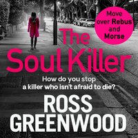The Soul Killer: A gritty, heart-pounding crime thriller - Ross Greenwood
