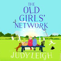 The Old Girls' Network: The top 10 bestselling funny, feel-good read from USA Today bestseller Judy Leigh - Judy Leigh