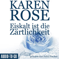 Eiskalt ist die Zärtlichkeit - Chicago-Reihe, Teil 1 - Karen Rose