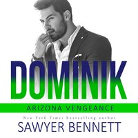 Dominik: An Arizona Vengeance Novel - Sawyer Bennett