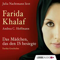 Das Mädchen, das den IS besiegte: Faridas Geschichte - Farida Khalaf, Andrea C. Hoffmann