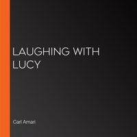 Laughing with Lucy - Carl Amari, Various Authors