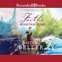 Faith's Mountain Home - Misty M. Beller