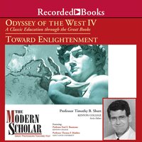 Odyssey of the West IV: A Classic Education through the Great Books: Towards Enlightenment - Timothy B. Shutt