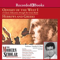 Odyssey of the West I - A Classic Education through the Great Books: Hebrews and Greeks: A Classic Education through the Great Books:Hebrews and Greeks - Timothy B. Shutt
