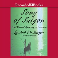 Song of Saigon: One Woman's Journey to Freedom - Anh Vu Sawyer, Pam Proctor