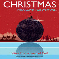 Christmas - Philosophy for Everyone: Better Than a Lump of Coal - Fritz Allhoff, Scott C. Lowe, Stephen Nissenbaum