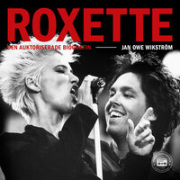 Roxette - Den auktoriserade biografin - Jan-Owe Wikström, Larz Lundgren