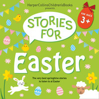 Stories for Easter: The very best springtime stories to listen to at Easter - Nick Butterworth, Rob Biddulph, John Bond, David Walliams, Judith Kerr, Benji Davies