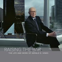 Raising The Bar: The Life and Work of Gerald D. Hines - Mark Seal