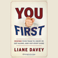 You First : Inspire Your Team to Grow Up, Get Along and Get Stuff Done: Inspire Your Team to Grow Up, Get Along, and Get Stuff Done - Liane Davey