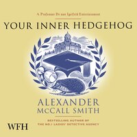 Your Inner Hedgehog: A Professor Dr von Igelfeld Entertainment - Alexander McCall Smith