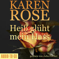 Heiß glüht mein Hass - Karen Rose