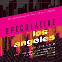 Speculative Los Angeles - Ben H. Winters, Lisa Morton, Alex Espinoza, Denise Hamilton, others, Aimee Bender