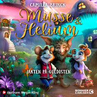 Musse & Helium. Jakten på Guldosten - Camilla Brinck