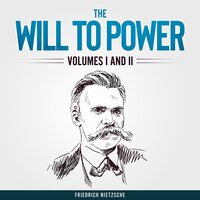 The Will to Power (Unabridged) - Friedrich Nietzsche