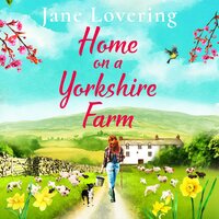 Home on a Yorkshire Farm: The perfect uplifting romantic comedy for fans of Our Yorkshire Farm - Jane Lovering