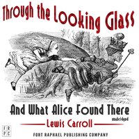 Through the Looking-Glass and What Alice Found There - Lewis Carroll