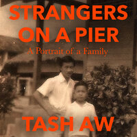 Strangers on a Pier: Portrait of a Family - Tash Aw