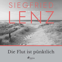 Die Flut ist pünktlich - Siegfried Lenz