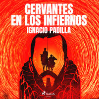 Cervantes en los infiernos - Ignacio Padilla