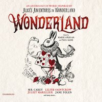 Wonderland: An Anthology of Works Inspired by Alice’s Adventures in Wonderland - Paul Kane, Marie O'Regan