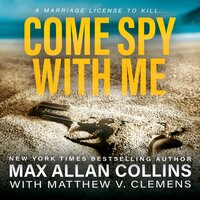 Come Spy With Me - Matthew V. Clemens, Max Allan Collins
