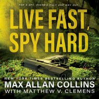 Live Fast, Spy Hard - Matthew V. Clemens, Max Allan Collins