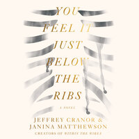 You Feel It Just Below the Ribs: A Novel - Janina Matthewson, Jeffrey Cranor