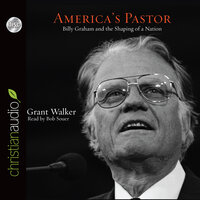 America's Pastor: Billy Graham and the Shaping of a Nation - Grant Wacker