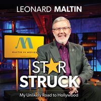 Starstruck: My Unlikely Road to Hollywood - Leonard Maltin