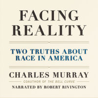 Facing Reality: Two Truths about Race in America - Charles Murray