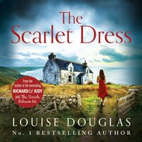 The Scarlet Dress: The brilliant new novel from the bestselling author of The House By The Sea - Louise Douglas