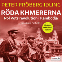 Röda khmererna : Pol Pots revolution i Kambodja - Peter Fröberg Idling