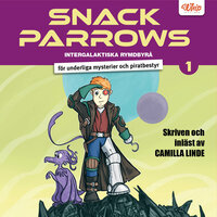 Snack Parrows intergalaktiska rymdbyrå för underliga mysterier och piratbestyr - Camilla Linde