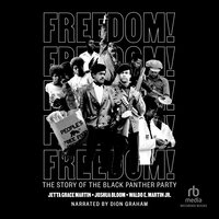 Freedom!: The Story of the Black Panther Party - Jetta Grace Martin, Waldo E. Martin, Jr., Joshua Bloom
