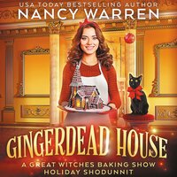 Gingerdead House: A Great Witches Baking Show Holiday Whodunnit - Nancy Warren