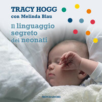 Il linguaggio segreto dei neonati - Tracy Hogg