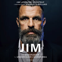 Jim: Fra cokepusher til undercover i Nordkorea - Jim Latrache-Qvortrup, Rasmus Elmelund