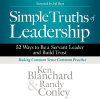 Simple Truths of Leadership: 52 Ways to Be a Servant Leader and Build Trust - Randy Conley, Ken Blanchard