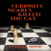 Curiosity Nearly Killed the Cat - Laura E. Simms