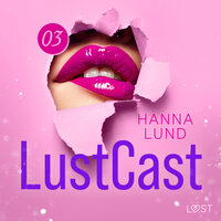 LustCast: Deadline - Hanna Lund