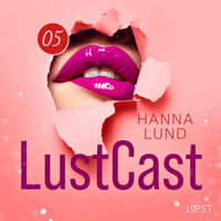 LustCast: Cecilia möter sin överkvinna del 2 - Hanna Lund