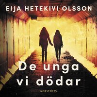 De unga vi dödar - Eija Hetekivi Olsson