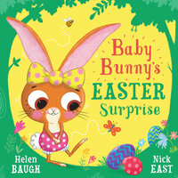 Baby Bunny’s Easter Surprise - Helen Baugh